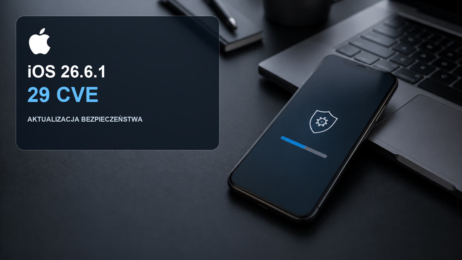 iOS 26.6.1 łata 29 luk. Apple publikuje ważną aktualizację bezpieczeństwa
